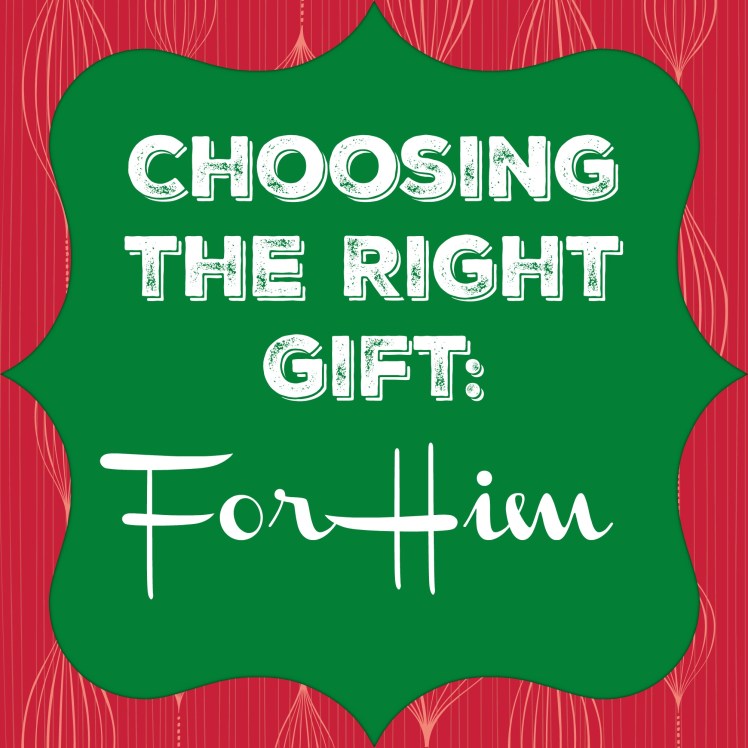 Choosing   the Right   Gift For Him